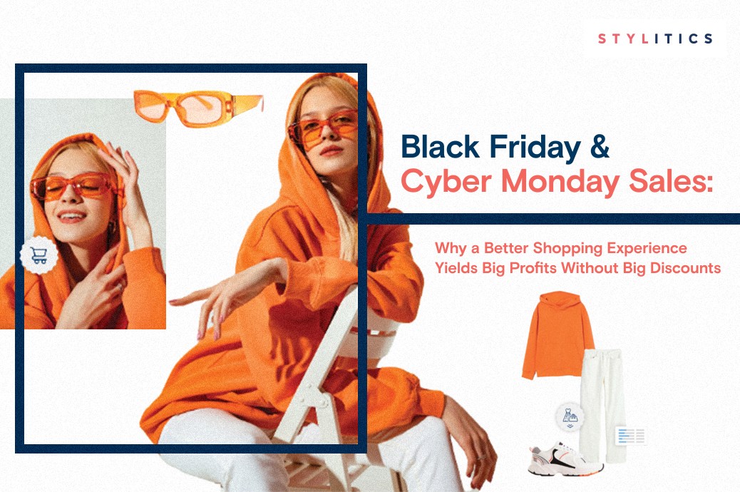 Black Friday & Cyber Monday Sales: Why a Better Shopping Experience Yields Big Profits Without Big Discounts