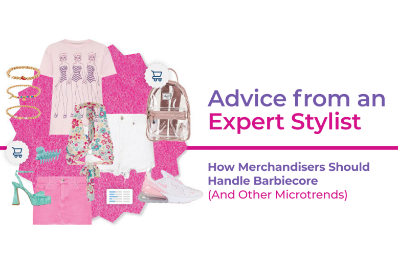 Re-Styled: Advice from an Expert Stylist: How Merchandisers Should Handle Barbiecore (And Other Microtrends)